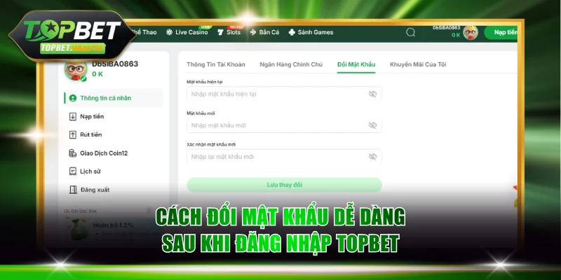 Cách đổi mật khẩu dễ dàng sau khi đăng nhập TOPBET