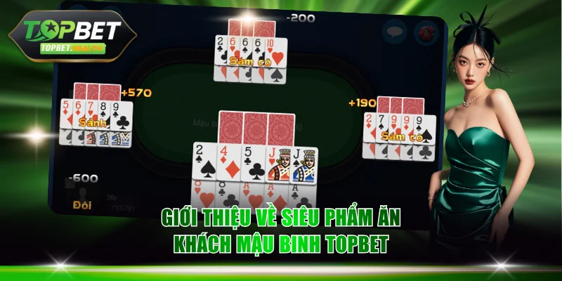 Giới thiệu về siêu phẩm ăn khách Mậu Binh TOPBET