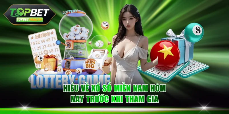Hiểu về xổ số miền Nam hôm nay trước khi tham gia