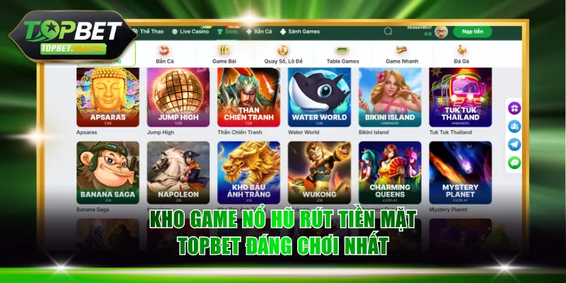 Kho game nổ hũ rút tiền mặt TOPBET đáng chơi nhất