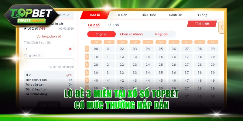 Lô đề 3 miền tại sảnh xổ số TOPBET có mức thưởng cực hấp dẫn