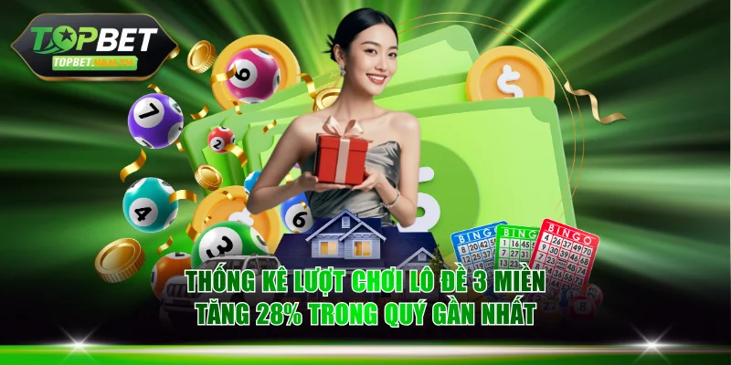 Thống kê lượt chơi lô đề 3 miền tăng 28% trong quý gần nhất