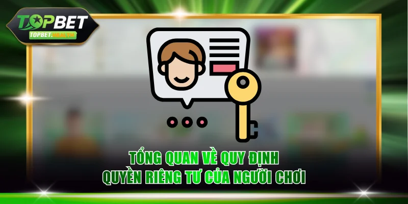 Tổng quan về quy định quyền riêng tư của người chơi